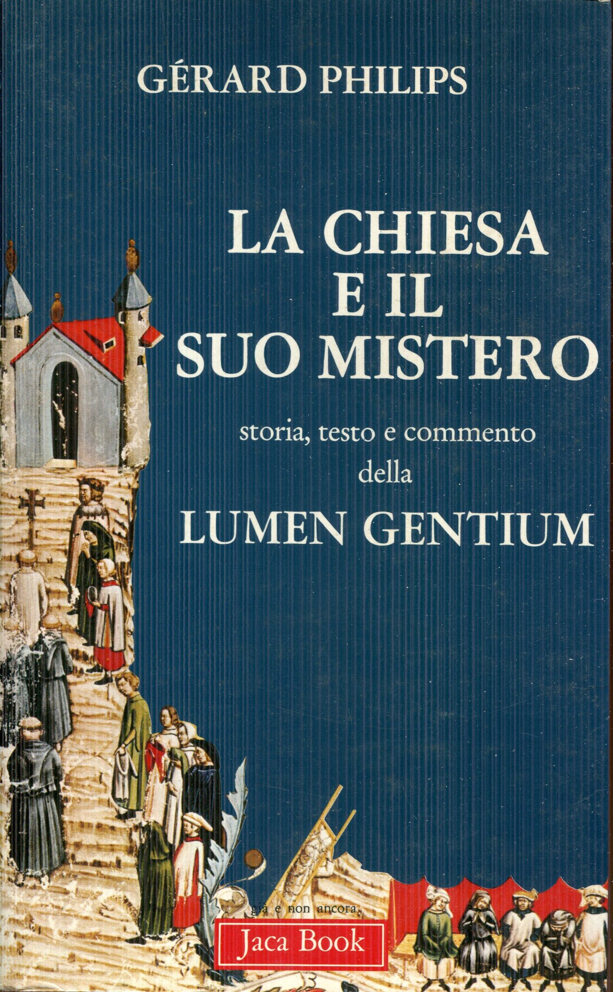 La Chiesa e il suo mistero nel Concilio Vaticano 2. : storia, testo e commento della costituzione Lumen Gentium