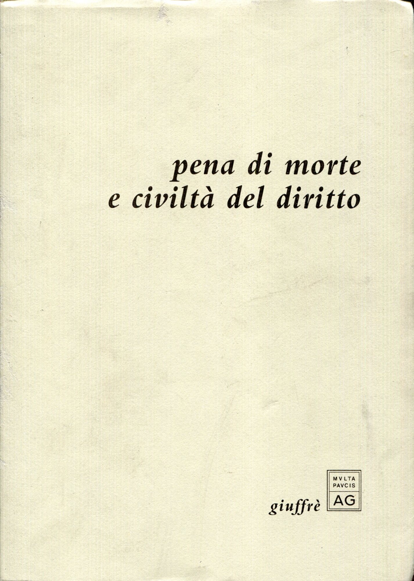 Pena di morte e civilta' del diritto. Scelta di testi e introduzione di Mario A. Cattaneo, con una nota di G. Giuffre' e sei tavole di Andrea Martinelli