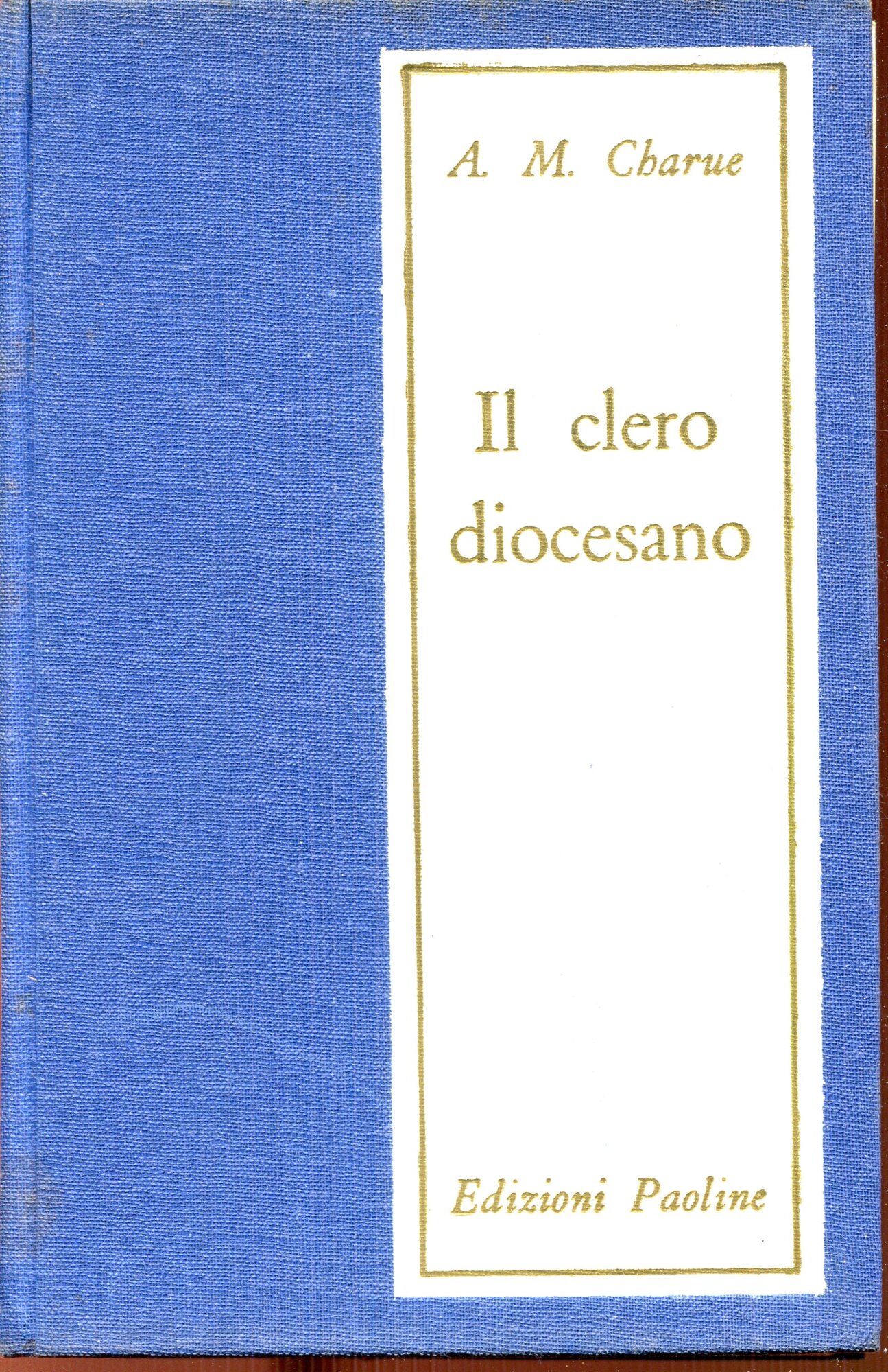 Il clero diocesano : come un vescovo lo vede e lo desidera