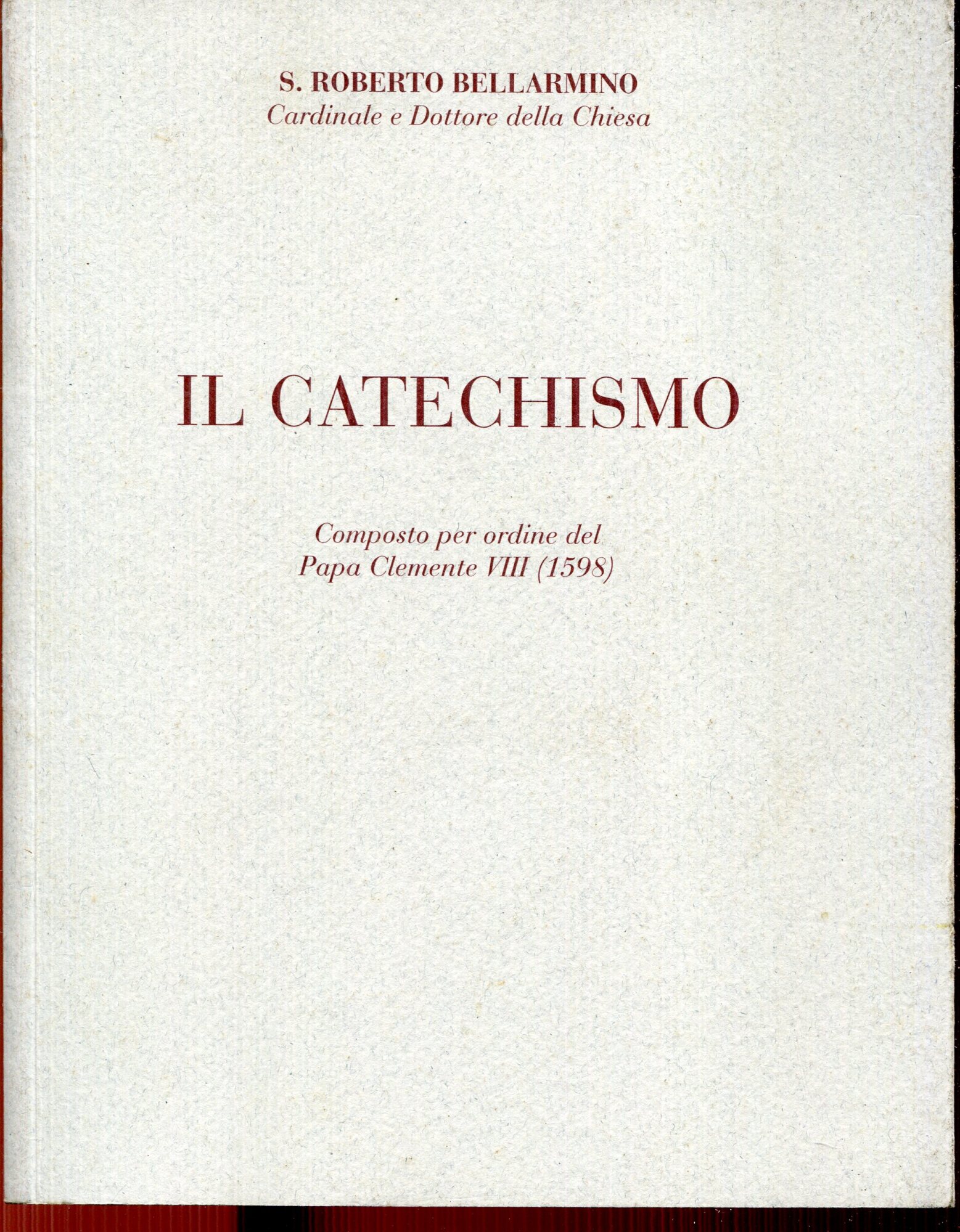 Il catechismo : Breve dottrina cristiana e Dichiarazione della dottrina cristiana : composto per ordine del papa Clemente VIII. [Ristampa anastatica / a cura del sac. Agostino Mangiavacchi]