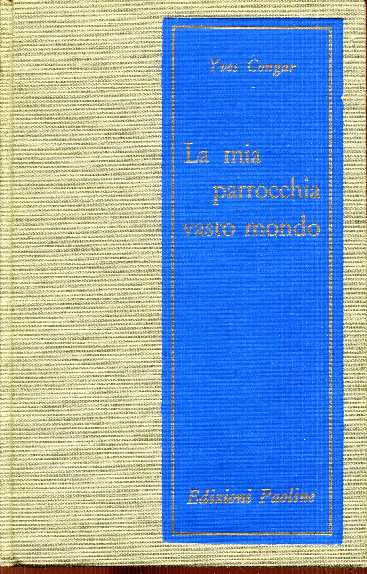La mia parrocchia vasto mondo : verit?? e dimensioni della salvezza