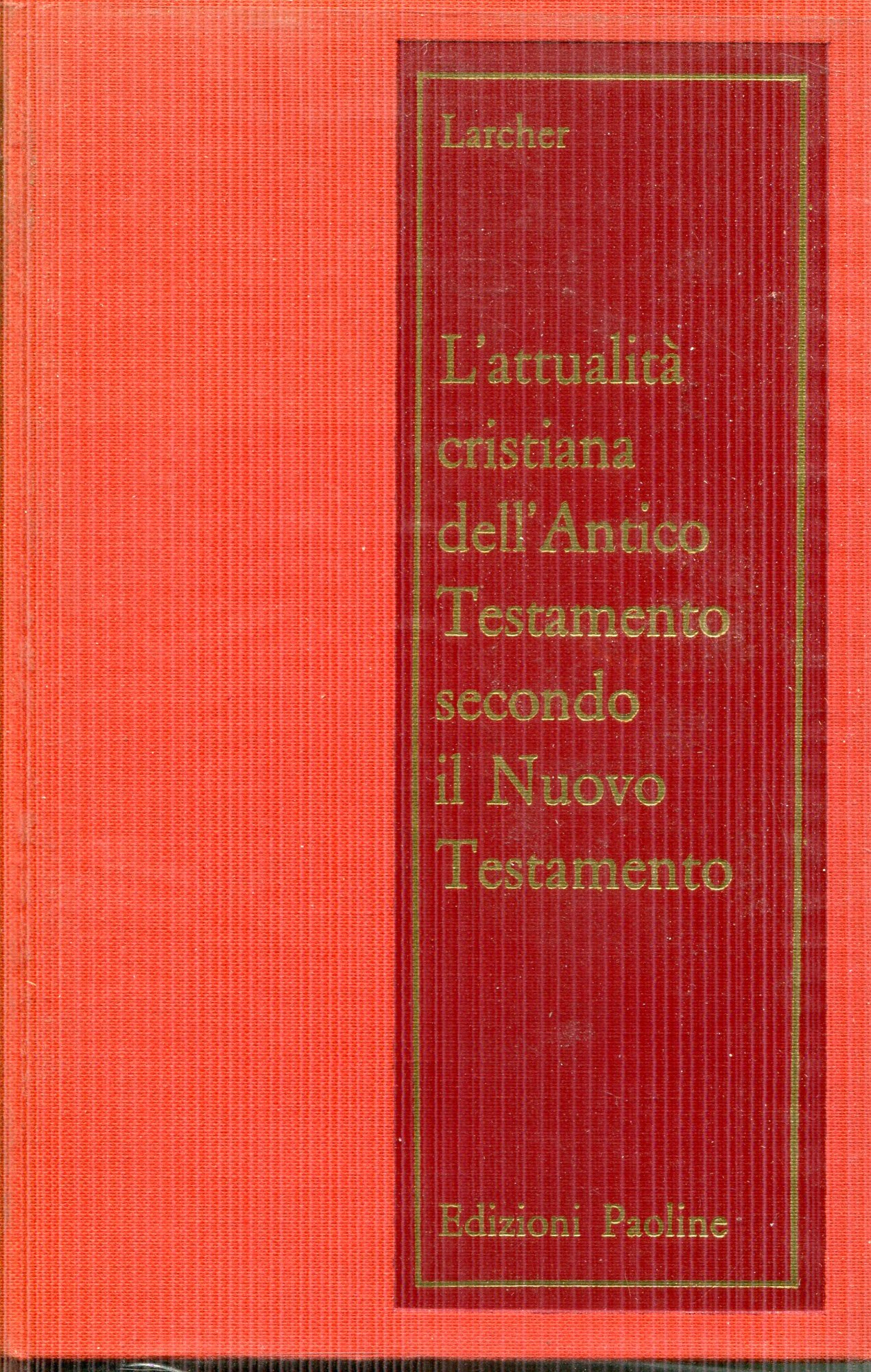 L'attualit?? cristiana dell'Antico Testamento secondo il Nuovo Testamento