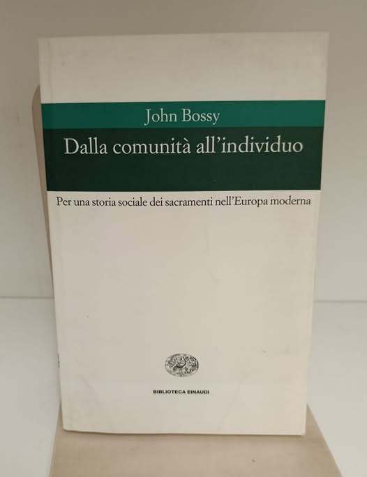 Dalla comunit?? all'individuo. Per una storia sociale dei sacramenti nell'Europa moderna