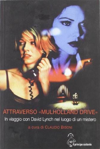 Attraverso ??Mulholland Drive??. In viaggio con David Lynch nel luogo di un mistero