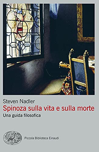 Spinoza sulla vita e sulla morte : una guida filosofica