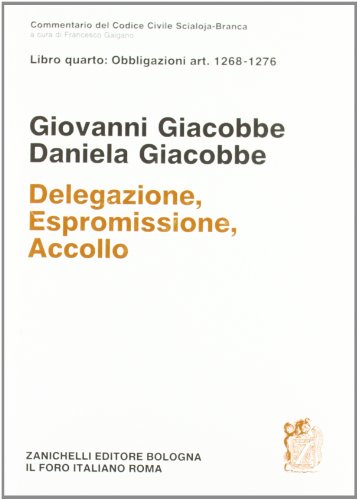 Commentario del Codice civile. Obbligazioni (Artt. 1268-1276). Delegazione, estromissione, accollo (Vol. 4)