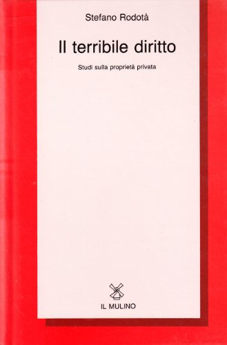Il terribile diritto. Studi sulla propriet?? privata