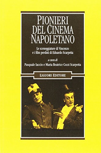 Pionieri del cinema napoletano. Le sceneggiature di Vincenzo e i film perduti di Eduardo Scarpetta