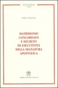 Matrimonio concordato e decreto di esecutivit?? della segnatura apostolica