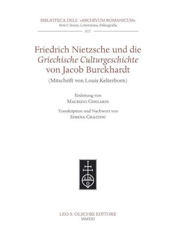 Friedrich Nietzsche und die Griechische Culturgeschichte von Jacob Burckhardt (Mitschrift von Louis Kelterborn).
