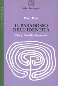 Il paradosso dell'identit??. Fisica, filosofia, letteratura
