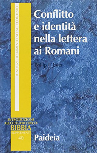Conflitto e identit?? nella lettera ai Romani. Il conflitto sociale dell'epistola di Paolo