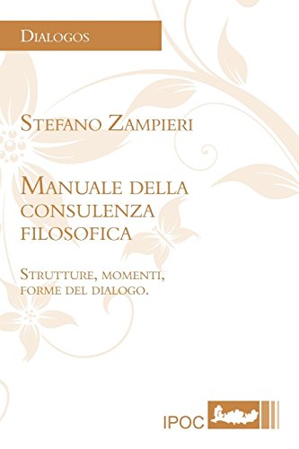 Manuale della consulenza filosofica. Strutture, momenti, forme del dialogo