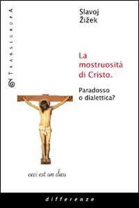 La mostruosit?? di Cristo. Paradosso o dialettica?