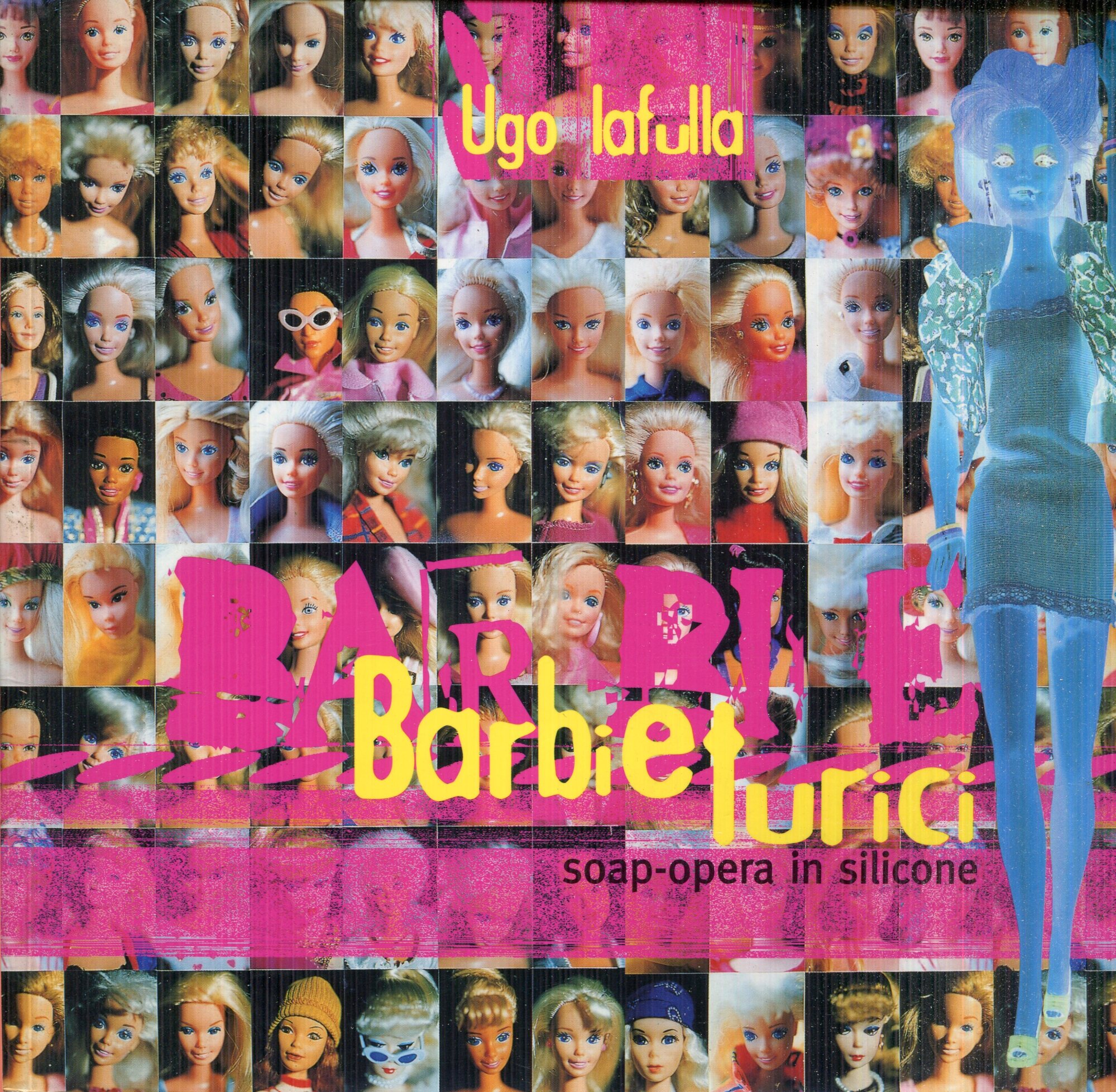 Barbie turici: Soap Opera in Silicone. Catalogo della mostra 24 giugno - 10 agosto 1998