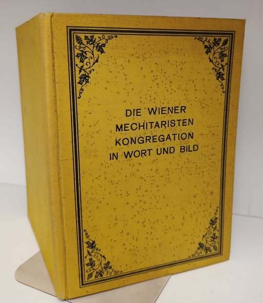 Die Wiener Mechitaristen Kongregation in Wort und Bild. Festschrift aus Anlass der Hundertjahrfeier des Neubaues des Mutterhauses der Mechitharisten in Wien 1837-1937.