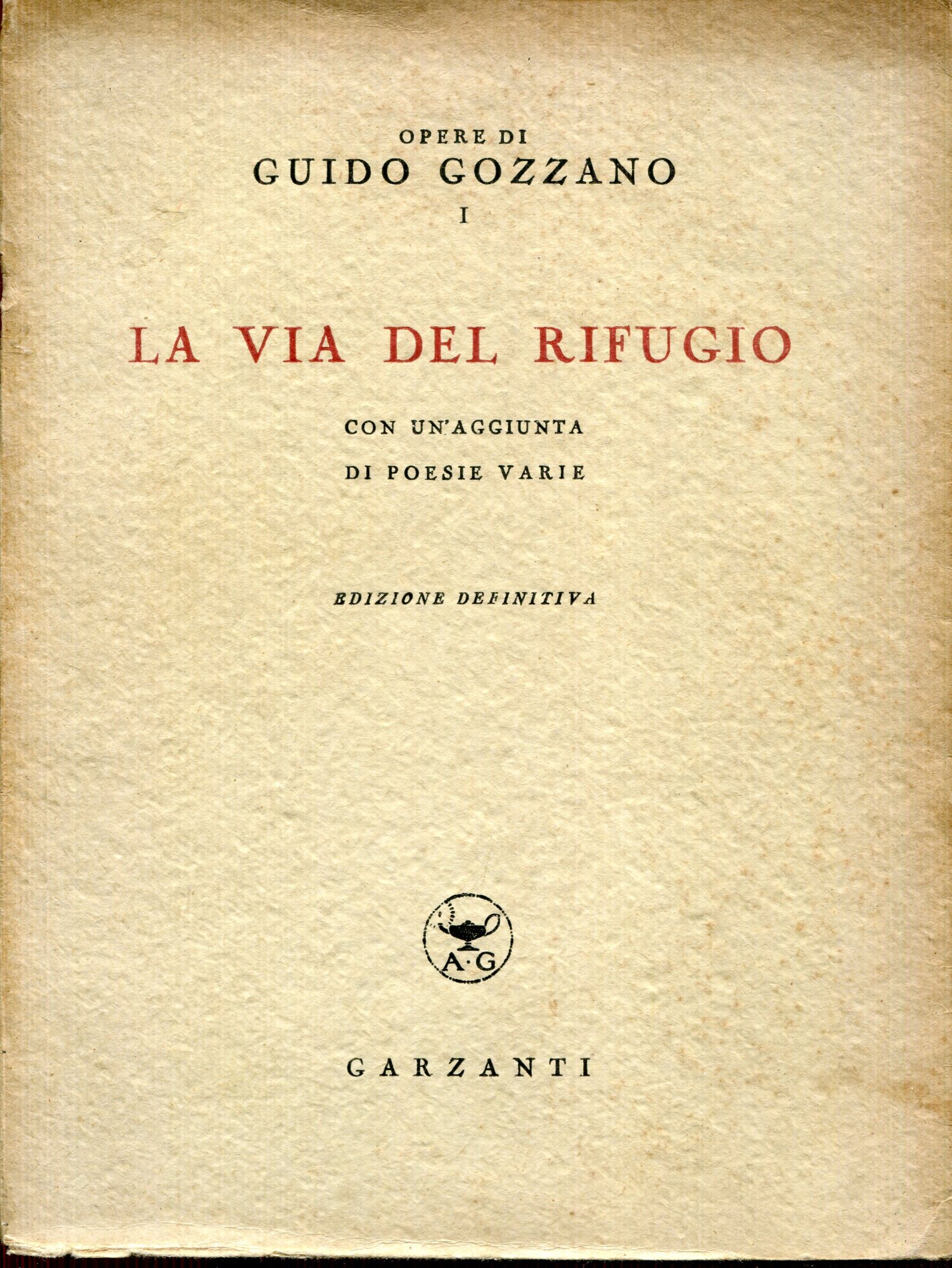 Opere di Guido Gozzano 1: La via del rifugio : con un'aggiunta di poesie varie