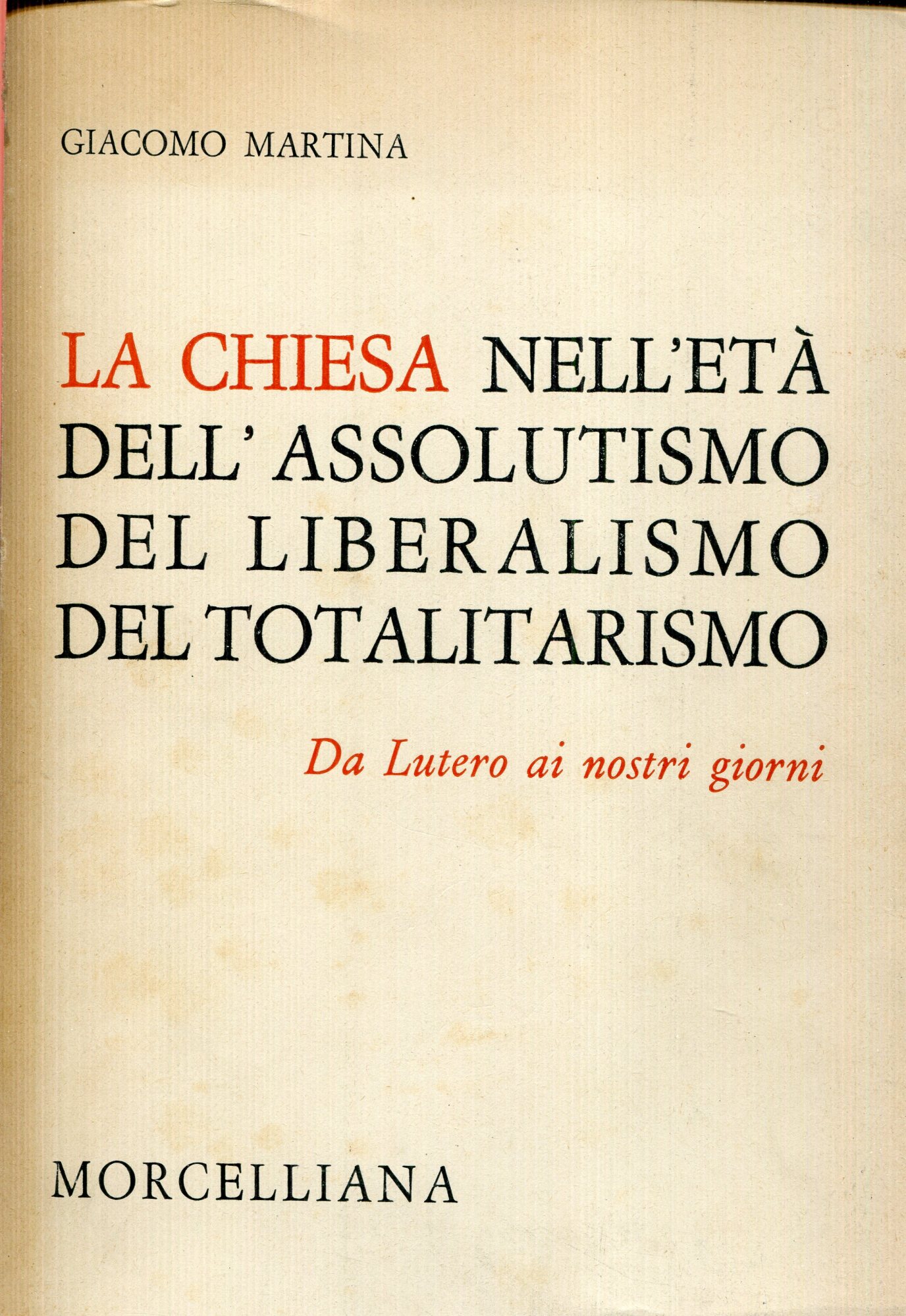 La Chiesa nell'eta dell'assolutismo, del liberalismo, del totalitarismo : da Lutero ai nostri giorni : Lezioni
