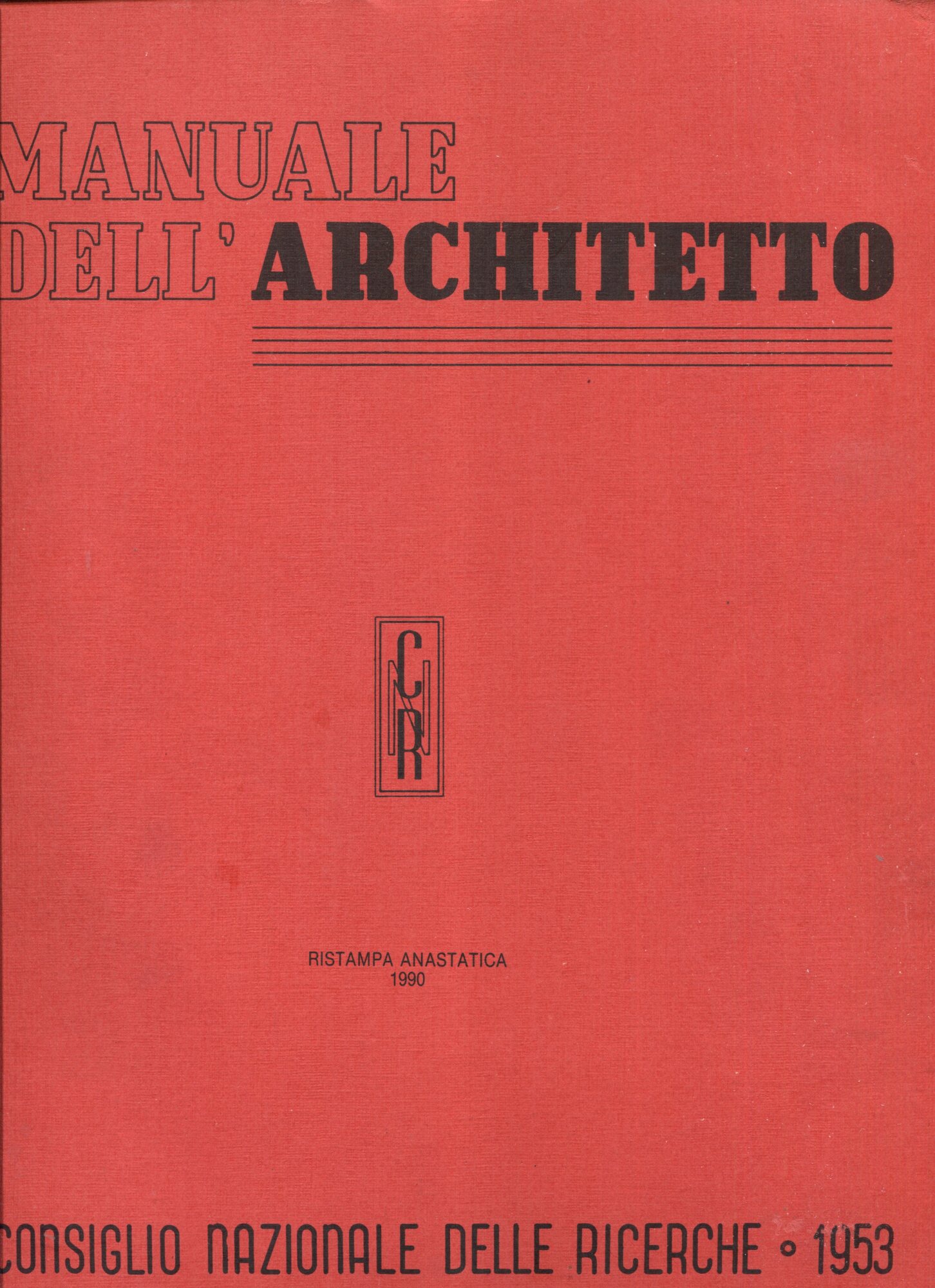 Manuale dell'architetto. Ristampa anastatica dell'edizione CNR 1953