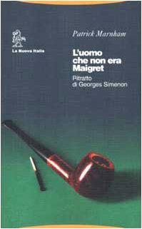 L'uomo che non era Maigret. Ritratto di Georges Simenon