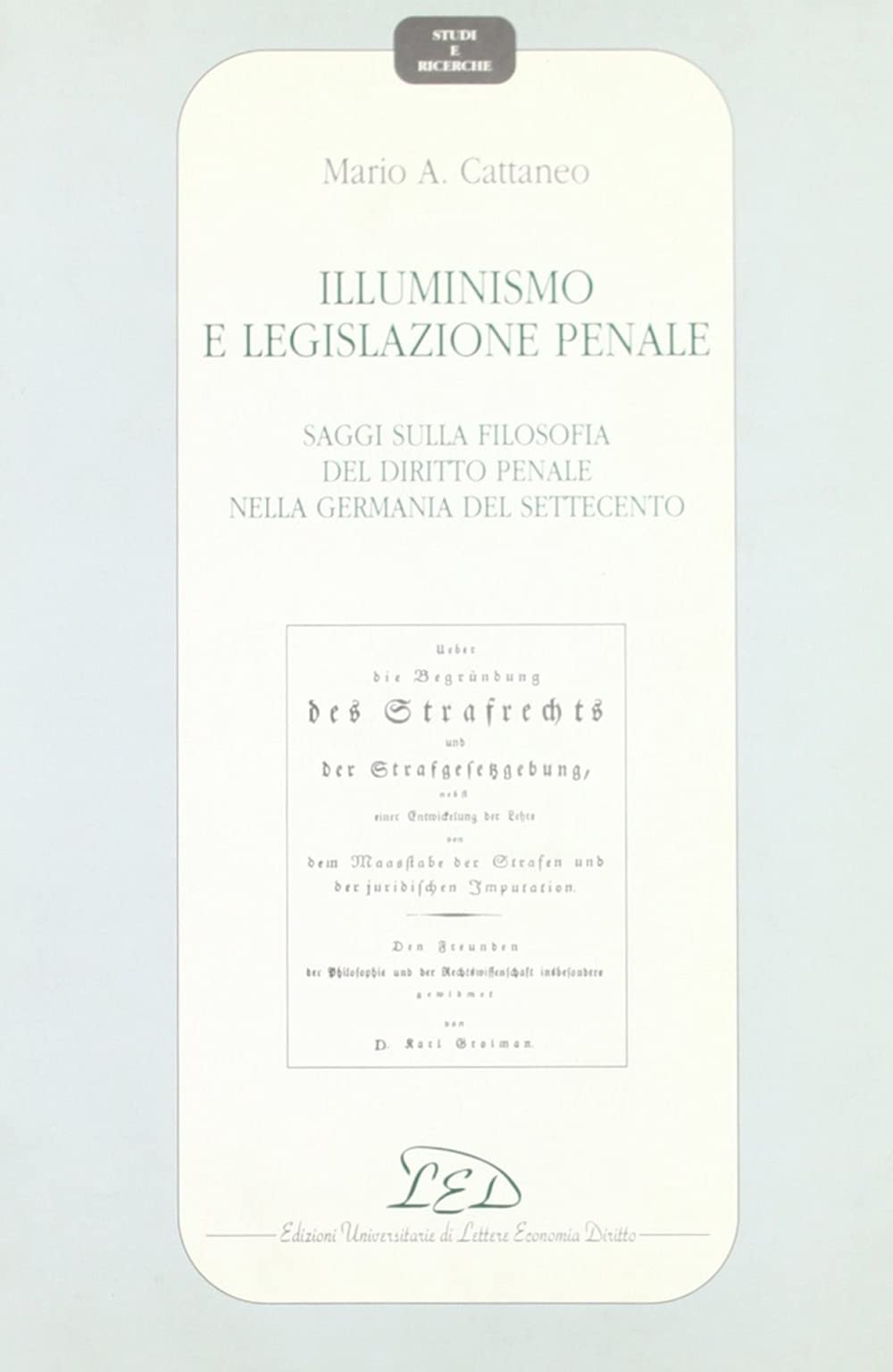 Illuminismo e legislazione penale. Saggi sulla filosofia del diritto penale nella Germania del Settecento