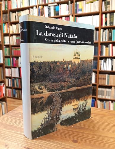 La danza di Natasha. Storia della cultura russa (XVIII-XX secolo)