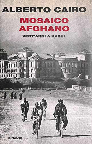 Mosaico afghano. Vent'anni a Kabul