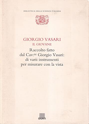 Raccolto fatto dal Cav. Giorgio Vasari: di varii instrumenti per misurare con la vista