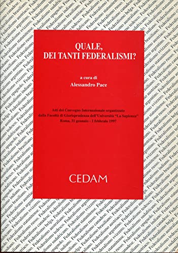 Quale, dei tanti federalismi? Atti del Convegno internazionale (Roma, 31 gennaio-1 febbraio 1997)