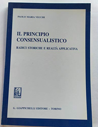 Il principio consensualistico. Radici storiche e realt?? applicativa