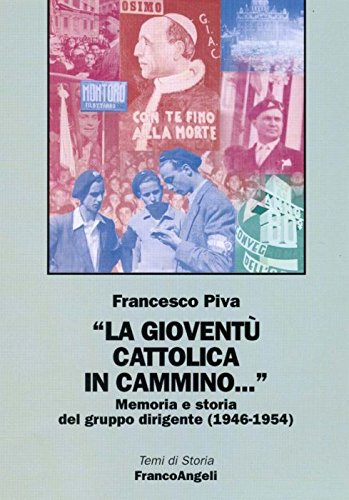 La giovent?? cattolica in cammino.. Memoria e storia del gruppo dirigente (1946-1954)