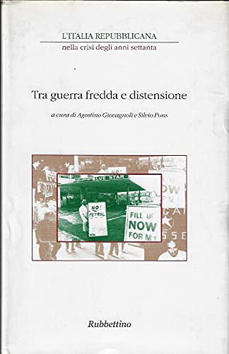 L'Italia repubblicana nella crisi degli anni Settanta. Atti del ciclo di Convegni (Roma, novembre-dicembre 2001). Tra guerra fredda e distensione (Vol. 1)