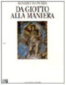 Da Giotto alla maniera. Antologia di critica d'arte da Dante all'et?? del Vasari