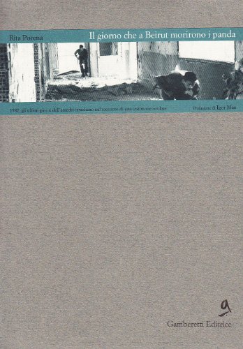 Il giorno che a Beirut morirono i panda. Gli ultimi giorni dell'assedio israeliano alla capitale libanese nel romanzo-reportage di una testimone oculare