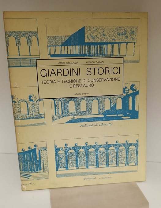 Giardini storici : teoria e tecniche di conservazione e restauro