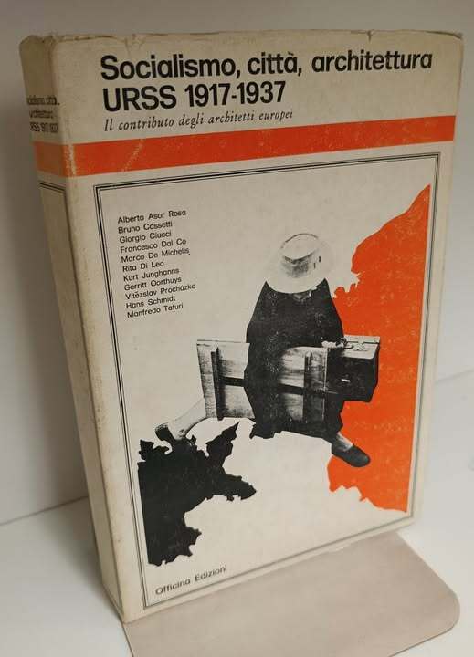 Socialismo, citta, architettura URSS 1917-1937 : il contributo degli architetti europei