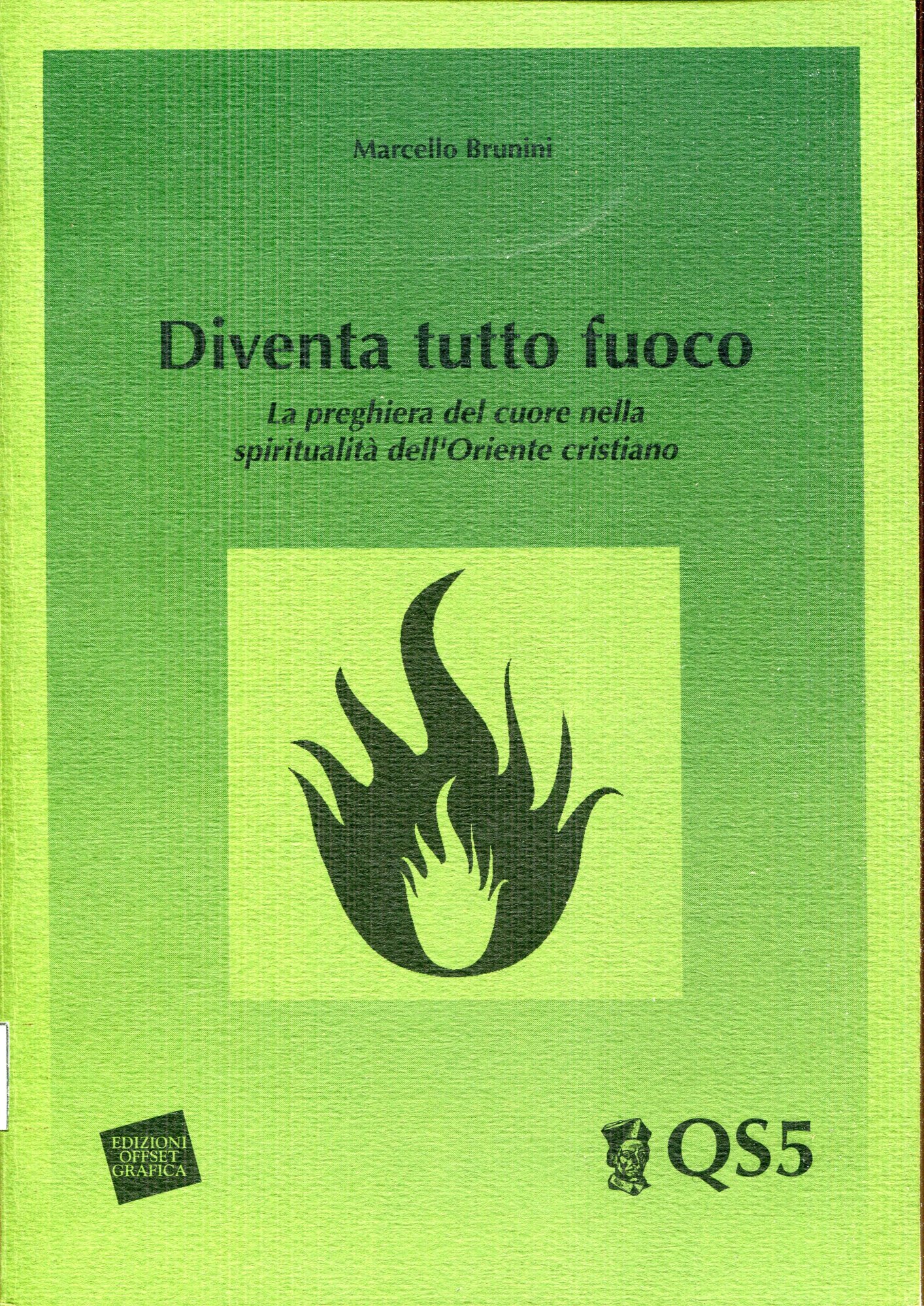 Diventa tutto fuoco : la preghiera del cuore nella spiritualit?? dell'Oriente cristiano