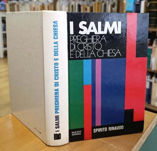 I Salmi preghiera di Cristo e della Chiesa. 5. ed. completamente rifusa secondo l'uso e l'interpretazione della liturgia rinnovata dal Vaticano 2