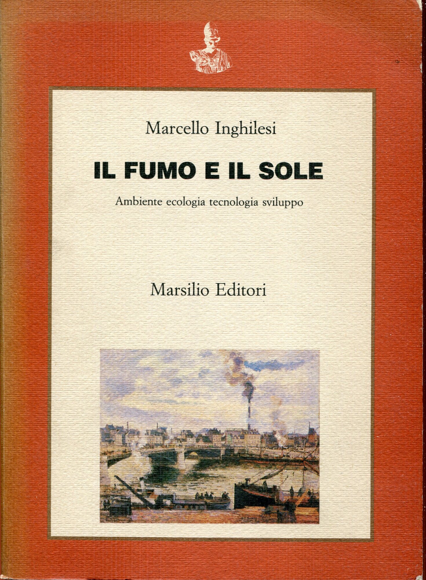 Il fumo e il sole. Ambiente, ecologia, tecnologia, sviluppo
