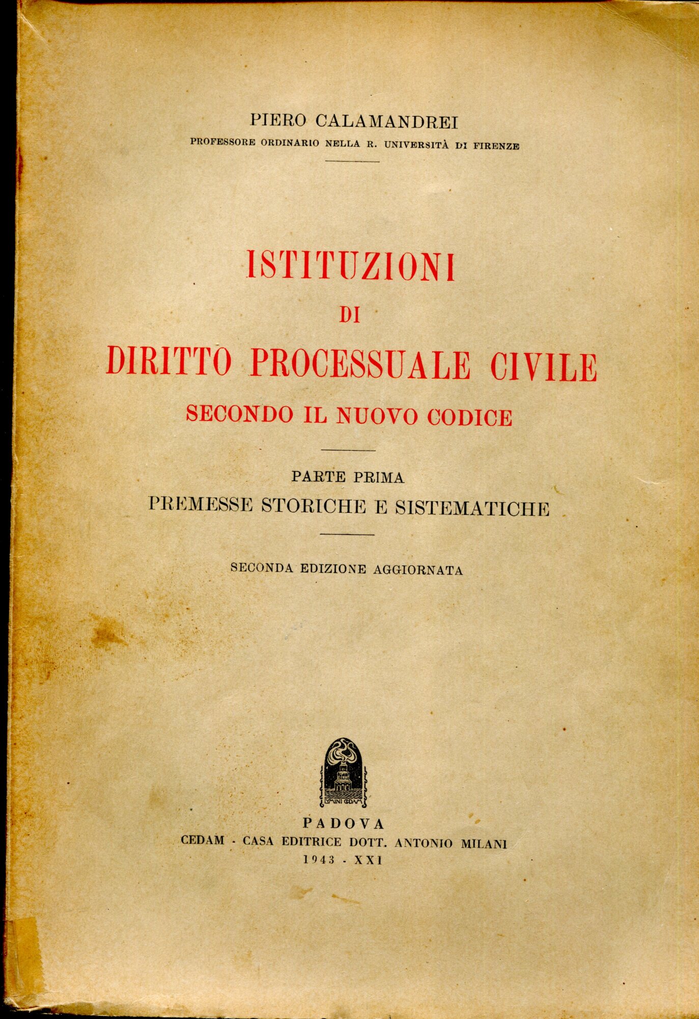 Istituzioni di diritto processuale civile secondo il nuovo Codice. Parte I - Premesse storiche e sistematiche. Lezioni universitarie. Parte II - Disposizioni generali (Le persone del processo). Seconda edizione aggiornata