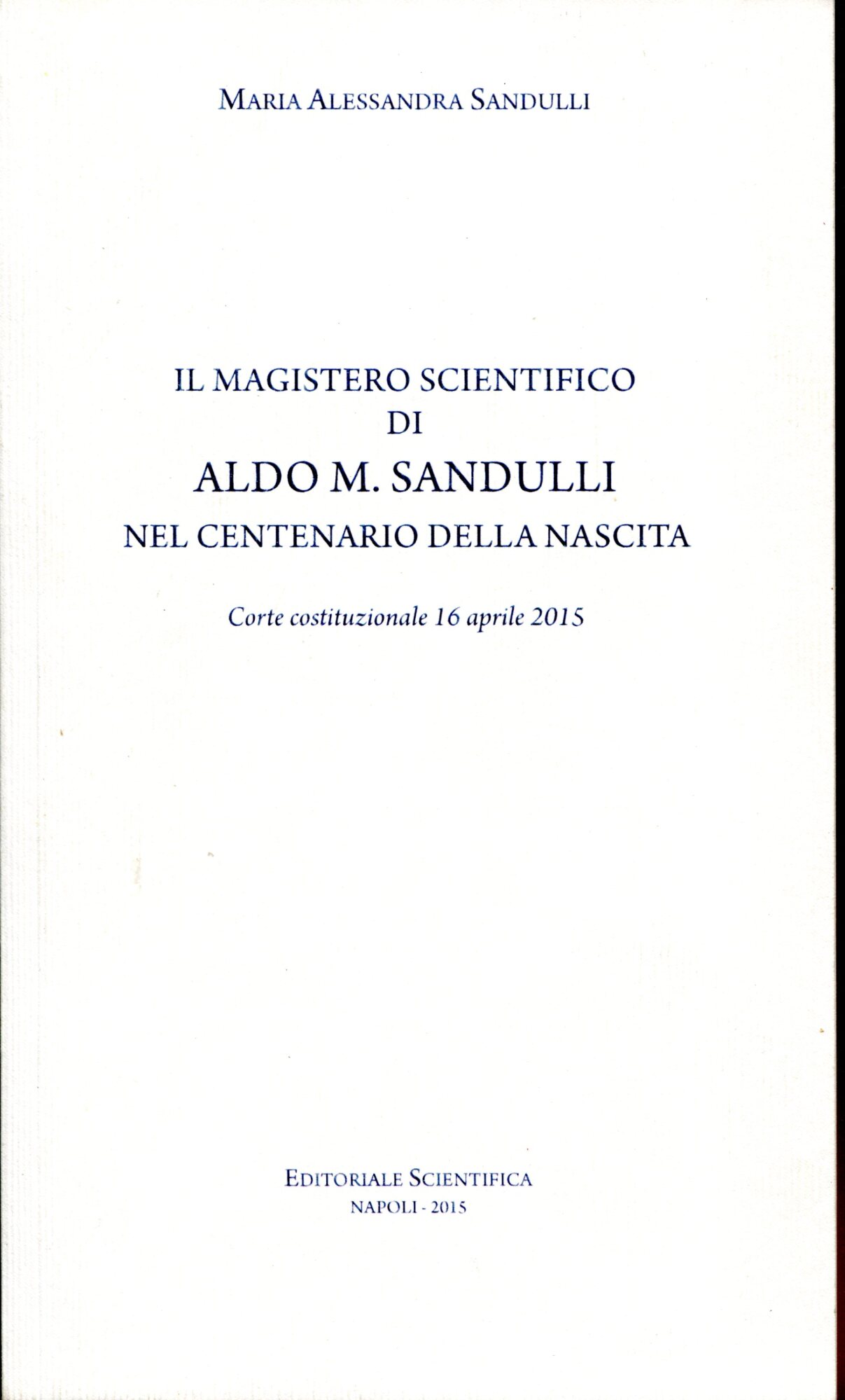 Il magistero scientifico di Aldo M. Sandulli nel centenario della nascita : Corte costituzionale, 16 aprile 2015