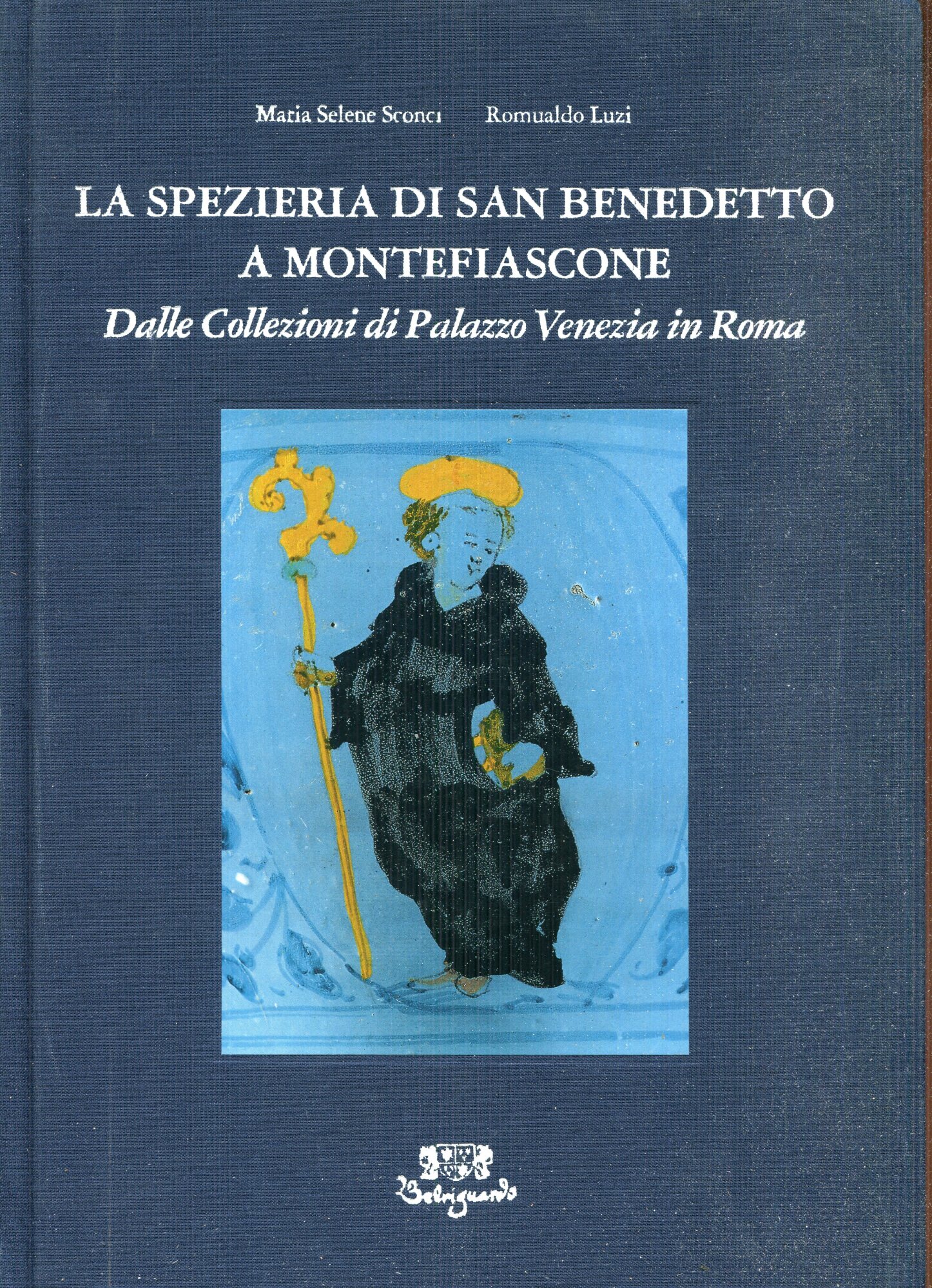 La spezieria di San Benedetto a Montefiascone : dalle collezioni di Palazzo Venezia in Roma