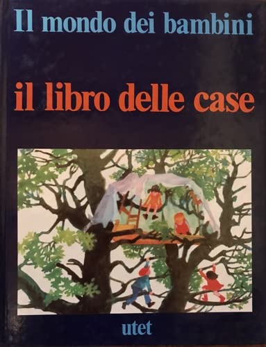 Il mondo dei bambini. Il libro delle case