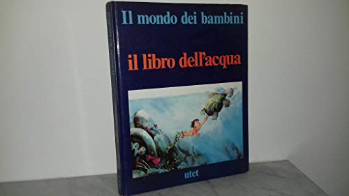 Il mondo dei bambini. Il libro dell'acqua