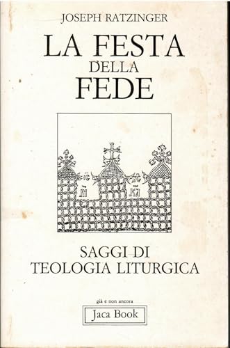 La festa della fede. Saggi di teologia liturgica