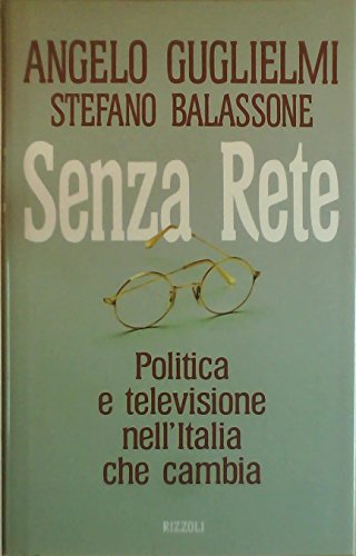 Senza rete. Politica e televisione nell'Italia che cambia