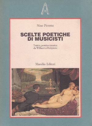 Scelte poetiche di musicisti. Teatro, poesia e musica da Willaert a Malipiero