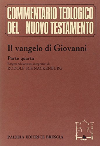 Il Vangelo di Giovanni (Vol. 4) Esegesi ed excursus integrativi di Rudolf Schnackenburg