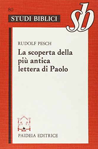 La scoperta della pi?? antica lettera di Paolo. Paolo rivisitato. Le lettere alla comunit?? dei Tessalonicesi