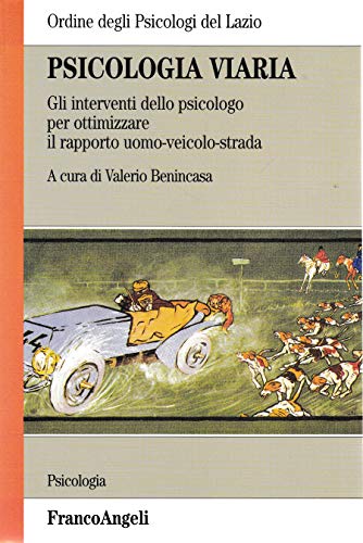 Psicologia viaria. Gli interventi dello psicologo per ottimizzare il sistema uomo-veicolo-strada